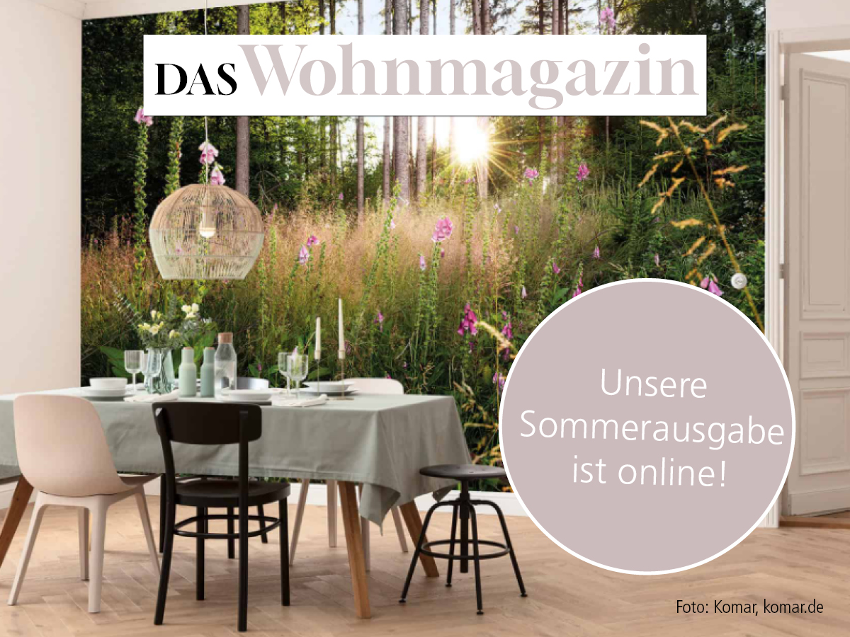 
Das Wohnmagazin: Unsere neue Sommerausgabe ist online
